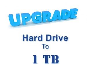 Upgrade: Hard Drive to 1 TB SATA
